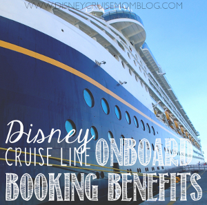 The Benefits of Rebooking While Onboard a Disney Cruise.