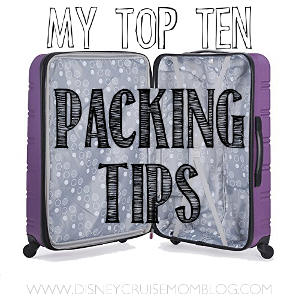 My Top 10 Disney Cruise Packing Tips