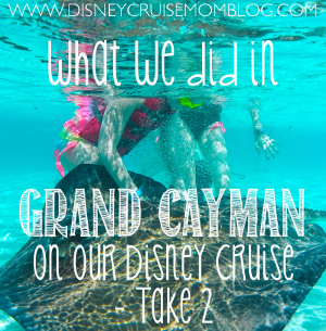 Our Grand Cayman excursion on our Disney Cruise