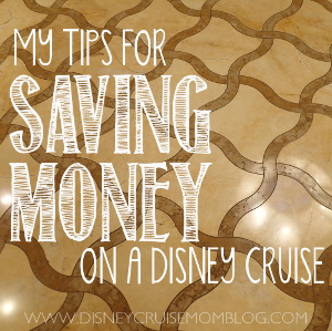 Tips for saving money on a Disney Cruise