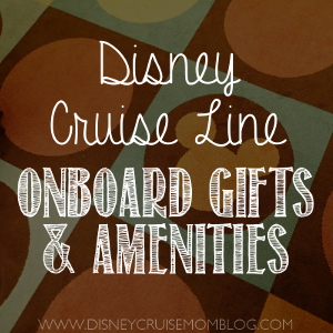 Disney Cruise Line onboard in-room gifts and amenities