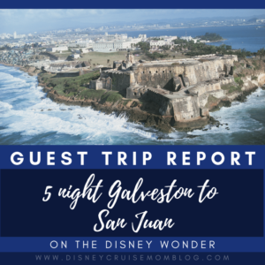 Disney Cruise Galveston San Juan Trip Report