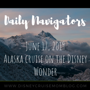 Disney Cruise Alaska 2019 Navigators