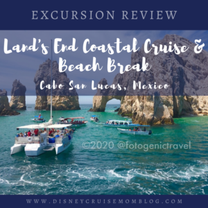 Disney Cruise Cabo San Lucas Land's End Coastal Cruise Review